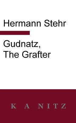 Gudnatz, the Grafter by Stehr, Hermann