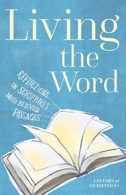 Living the Word: Reflections on Scripture's Most Beloved Passages by Guideposts
