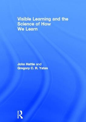 Visible Learning and the Science of How We Learn by Hattie, John