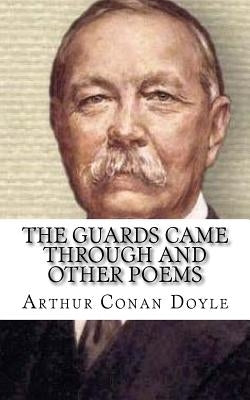 The Guards Came Through and Other Poems by Doyle, Arthur Conan