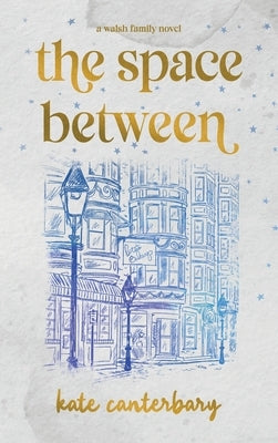 The Space Between by Canterbary, Kate