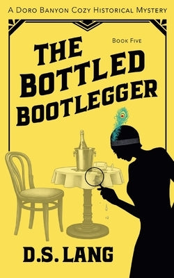 The Bottled Bootlegger by Lang, D. S.