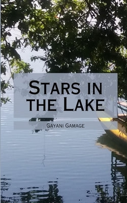 Stars in the Lake by Gamage, Gayani