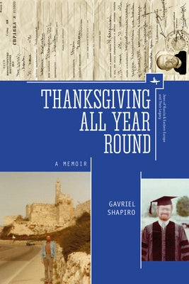 Thanksgiving All Year Round: A Memoir by Shapiro, Gavriel