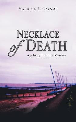 Necklace of Death: A Johnny Paradise Mystery by Gaynor, Maurice P.