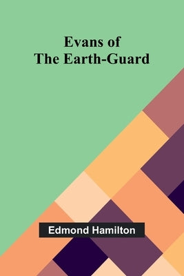 Evans Of The Earth-Guard by Hamilton, Edmond