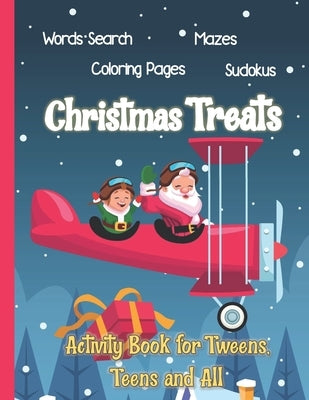 Christmas Treats: Activity Book for Tweens, Teens and All: Word Search, Coloring Pages, Mazes and Sudokus by Ink, Journals &. Planners