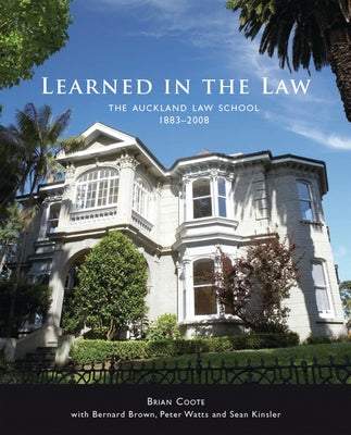 Learned in the Law: The Auckland Law School 1883-2008 by Coote, Brian