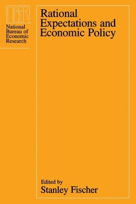Rational Expectations and Economic Policy by Fischer, Stanley