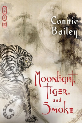 Moonlight, Tiger, and Smoke by Bailey, Connie