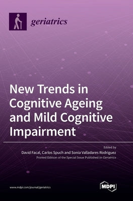 New Trends in Cognitive Ageing and Mild Cognitive Impairment by Facal, David