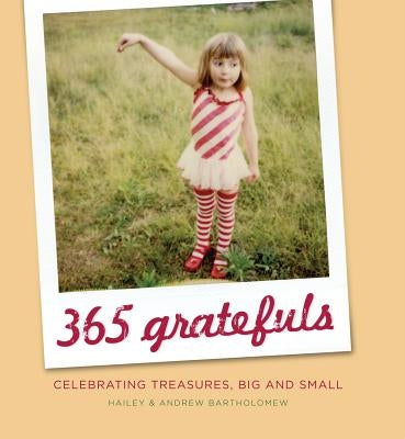 365 Gratefuls: Celebrating Treasures, Big and Small by Bartholomew, Hailey