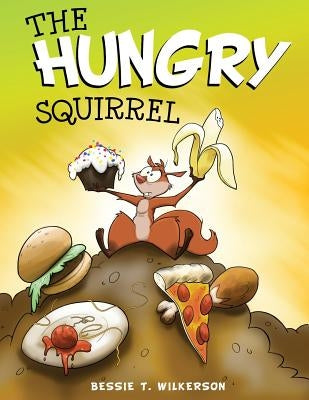 The Hungry Squirrel by Wilkerson, Bessie T.