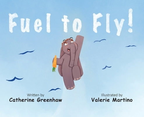 Fuel to Fly by Greenhaw, Catherine