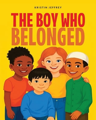 The Boy Who Belonged by Jeffrey, Kristin