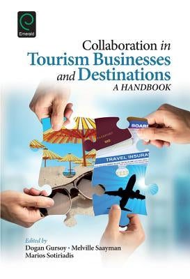 Collaboration in Tourism Businesses and Destinations: A Handbook by Gursoy, Dogan