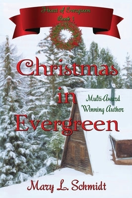 Christmas in Evergreen: Heart of Evergreen by Schmidt, Mary