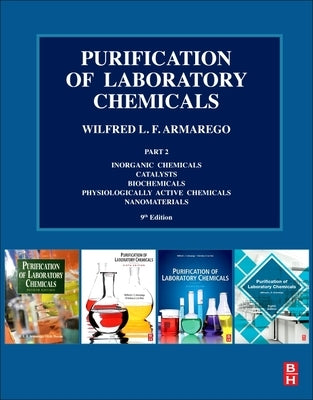 Purification of Laboratory Chemicals: Part 2 Inorganic Chemicals, Catalysts, Biochemicals, Physiologically Active Chemicals, Nanomaterials by Armarego, W. L. F.