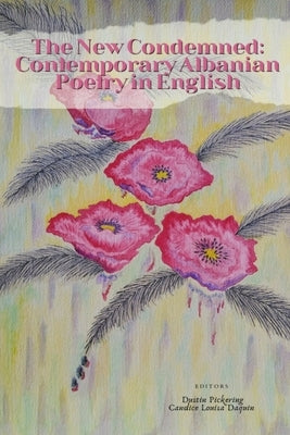 The New Condemned: Contemporary Albanian Poetry in English by Daquin, Candice Louisa