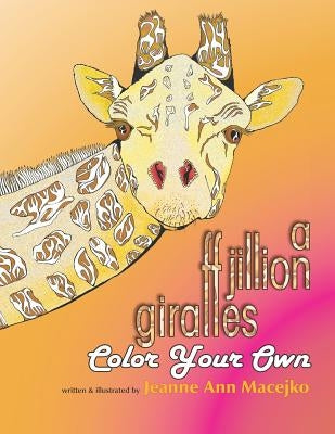 A Jillion Giraffes: Color Your Own by Macejko, Jeanne Ann