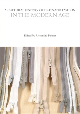 A Cultural History of Dress and Fashion in the Modern Age by Palmer, Alexandra