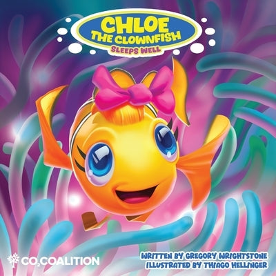 Chloe the Clownfish Sleeps Well by Wrightstone, Gregory