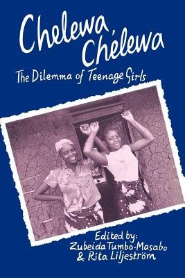 Chelewa, Chelewa. the Dilemma of Teenage Girls by Liljestrom, Rita