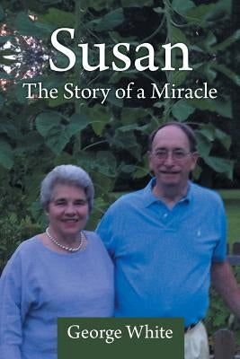 Susan: The Story of a Miracle by White, George