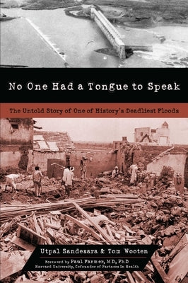 No One Had a Tongue to Speak: The Untold Story of One of History's Deadliest Floods by Sandesara, Utpal