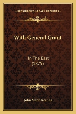 With General Grant: In The East (1879) by Keating, John Marie