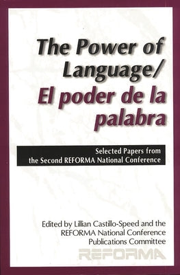 The Power of Language: Selected Proceedings from the Second Reforma National Conference by Castillo-Speed, Lilliam