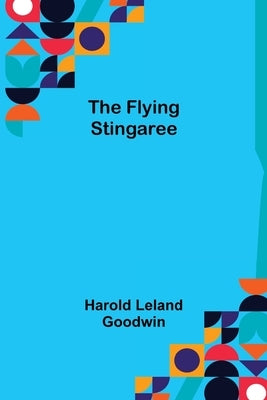 The Flying Stingaree by Leland Goodwin, Harold