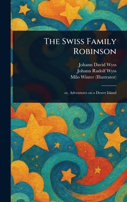 The Swiss Family Robinson by Wyss, Johann David