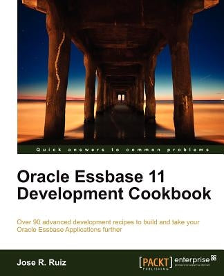 Oracle Essbase 11 Development Cookbook by R. Ruiz, Jose