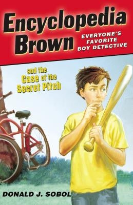 Encyclopedia Brown and the Case of the Secret Pitch by Sobol, Donald J.