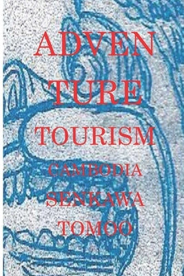 Adventure tourism cambodia: Adventure tourism cambodia by Shoichi, Egashira