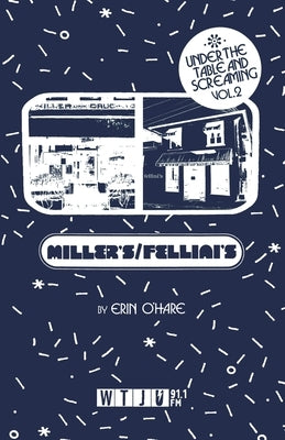 Under the Table and Screaming Volume Two: Miller's & Fellini's No. 9 by O'Hare, Erin