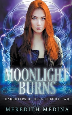 Moonlight Burns: A Paranormal Urban Fantasy Series by Medina, Meredith