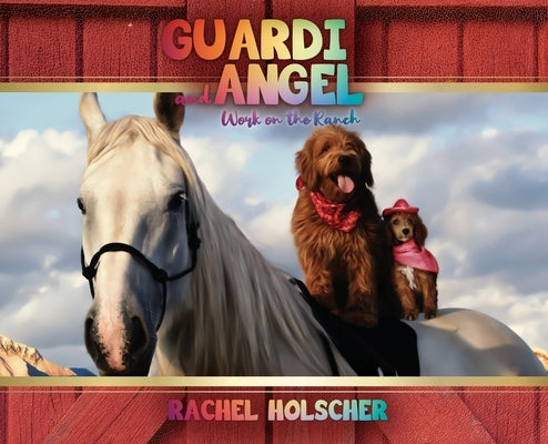 Guardi and Angel work on the Ranch by Holscher, Rachel