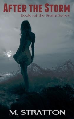 After the Storm: Book 1 in the Storm Series by Stratton, M.