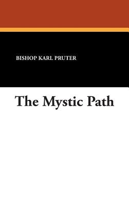The Mystic Path by Pruter, Bishop Karl