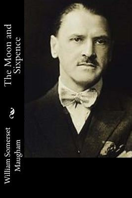 The Moon and Sixpence by Maugham, William Somerset