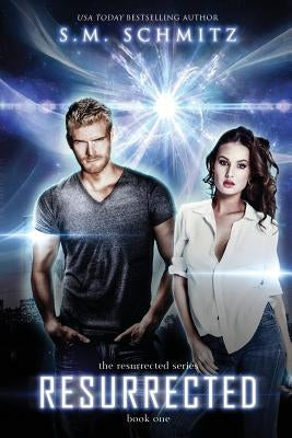 Resurrected by Schmitz, S. M.