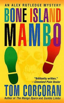 Bone Island Mambo: An Alex Rutledge Mystery by Corcoran, Tom