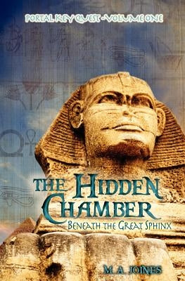 The Hidden Chamber Beneath the Great Sphinx: Portal Key Quest by Joines, M. A.
