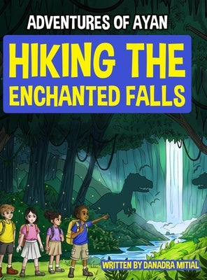 Adventures of Ayan: Hiking The Enchanted Falls by Mitial, Danadra