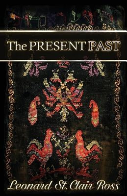 The Present Past by Ross, Leonard