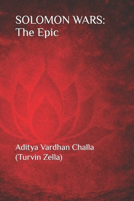 Solomon Wars: The Epic (A combined and enhanced version of the trilogy) by Challa, Aditya Vardhan
