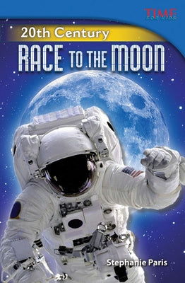 20th Century: Race to the Moon: Race to the Moon (Challenging) by Paris, Stephanie