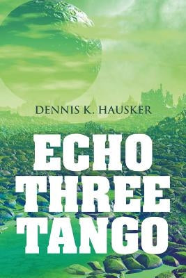 Echo Three Tango by Hausker, Dennis K.